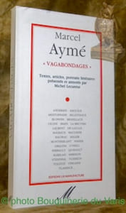 Marcel Aymé “Vagabondages” Textes, articles, portraits littéraires présentés et annotés par Michel Lecureur.