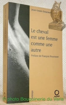 Le cheval est une femme comme une autre. Anthologie avec un avant-propos photographique de Michèle Le Braz et une préface de François Nourissier.. ...