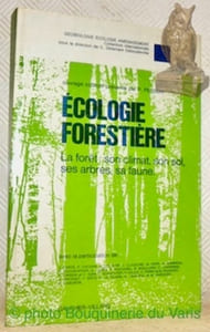 Ecologie forestière. La forêt: son climat, son sol, ses arbres, sa faune. Collection internationale: Géobiologie Ecologie Aménagement.