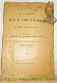 Etude critique sur la théorie de la phase de récurrence des glaciers jurassiens. Thèse.