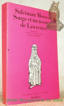 Songe et mensonge de Lawrence. Traduit de l’anglais par Hélène Houssemaine et précédé de Lawrence du par les Arabes par Vincent Monteil. Collection La ...