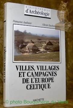 Villes, villages et campagnes de l’Europe celtique. Collection Bibliothèque d’Archéologie.. Audouze, Françoise. - Buchsenschutz, Olivier.