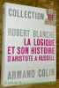 La logique et son histoire d’Aristote à Russell. Collection U.. Blanché, Robert.