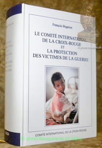 Le Comité International de la Croix-Rouge et la protection des victimes de guerre.