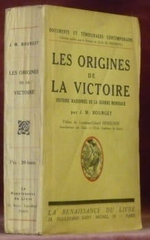 Les origines de la victoire. Histoire raisonnée de la guerre mondiale. Avec 14 plans et cartes pliantes.. BOURGET, J.-M.
