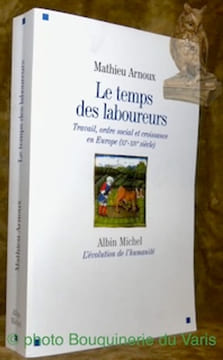 Le temps des laboureurs. Travail, ordre social et croissance en Europe (XIe-XIVe siècle). Collection L’évolution de l’humanité.. Arnoux, Mathieu.