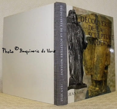 Découverte de la sculpture moderne. Origines et évolution.. SELZ, Jean.