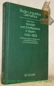 Mundart und Schriftsprache in Bayern (1450-1800). Untersuchungen zur Sprachnorm und Sprachnormierung im Früneuhochdeutschen. Studia Linguistica Germanica 32.