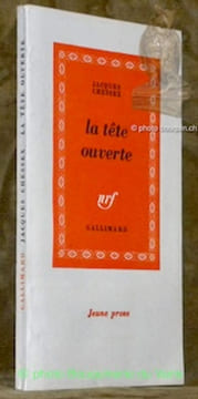 La tête ouverte. Collection Jeune prose.. Chessex, Jacques.