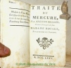 Traité du Mercure, par Augustin Belloste; Premier Chirurgien de feûe Madame Royale, Douairiere de Savoye. A la suite du même auteur: Instruction sur ...