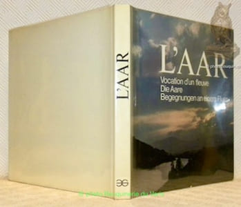 L'Aar. Vocation d'un fleuve. Die Aare. Begegnungen an einem Fluss.