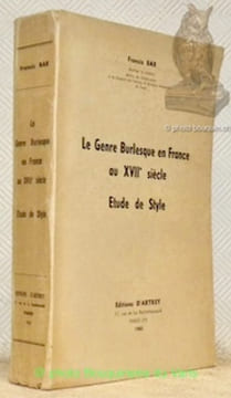 Le genre burlesque en France au XVIIe siècle. Etude de Style.. BAR, Francis.