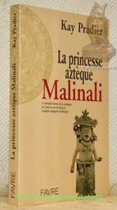 La princesse aztèque: Mailnali. La véritable histoire de la compagne de Cortés et son rôle dans la conquête espagnol du Mexique. Collection roman historique.