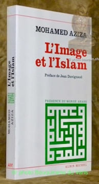 L'image et l'Islam. Préface de Jean Duvignaud. Collection Présence du Monde Arabe.. AZIZA, Mohamed.