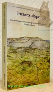 Territoires celtiques. Espaces ethniques et territoires des agglomérations protohistoriques d'Europe occidentale. Actes du XXIVe colloque ...