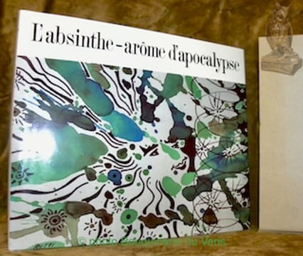 L’absinthe arôme d’apocalypse. Photographies de Jean-Jacques Charrère. Collection Beautés du Patrimoine Neuchâtelois.. Delachaux, Pierre-André.