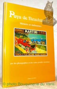 Pays de Neuchâtel. Métiers et industries par des photographies et des cartes postales.