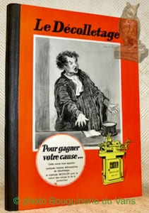 Le Décolletage. Pour gagner votre cause... Cette revue vous apporte; quelques notions élémentaires de décolletage; la méthode Bechler pour le calcul des comes et de la protection.