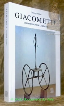 Alberto Giacometti. Les dimensions de la réalité.. Dufrêne, Thierry.