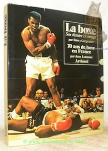 La boxe. Son histoire en images. Préface de Muhammad Ali. 70 Ans de boxe en France.