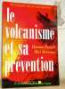 Le volcanisme et sa prévention. Avec 16 pages hors texte en couleur. Collection Pratiques de la géographie.. Tazieff, Haroun. - Derruau, Max.