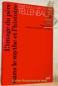 L'image du père dans le mythe et l'histoire. Tome 1: Egypte, Grèce, Ancien et Nouveau Testament. Avant-propos par Yves Pélicier.