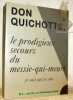 Don Quichotte, le prodigieux secours du messie-qui-meurt je sais qui je suis. Pour honorer le quatre cent cinquantième anniversaire de la naissance de ...