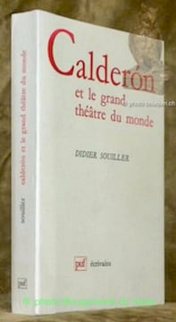 Calderon et le grand théâtre du monde. Collection écrivains.. SOUILLER, Didier.