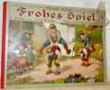 Frohes Spiel. Ein Bilderbuch mit Versen von Olga Föhlmann. Bilder von Josef Frank.. Frank, Josef.
