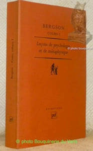 Leçons de psychologie et de métaphysique, Clermont-Ferrand, 1887 - 1888. Avant-propos par Henri Goubier. Collection Epiméthée, essais philosophiques, Bergson, Cours I.