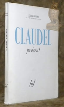 Claudel présent.. GILLET, Louis.