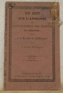 Un mot sur l'apologie de l'enseignement des jésuites de Fribourg, dédié à la Société de Zoffingue par La Section Fribourgeoise. Mai 1831.