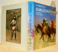 La vie et l'oeuvre de Jean-Léon Gérôme. Préface de Jacques Foucart. Les orientalistes, volume 4.