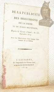 De la publicité des discussions de la Diète, et du public helvétique, D’après la Gazette d’Arau, du 15e Septembre 1819. Avec les Observations d’un homme libre membre de ce Public.