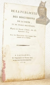 De la publicité des discussions de la Diète, et du public helvétique, D’après la Gazette d’Arau, du 15e Septembre 1819. Avec les Observations d’un ...