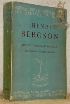 Essais et témoignages recueillis par Albert Béguin et Pierre Thévenaz. Collection Les Cahiers du Rhône, hors série.. BERGSON, Henri.