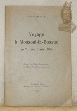 Voyage à Mossoul-la-Bossue en Turquie d’Asie, 1900.. ALLO, E. B.