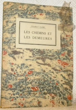Les chemins et les demeures.. Clerc. Charly.