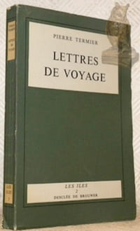 Lettres de voyage. Avant-propos de Jeanne Boussac-Termier. Collection Les Iles, n.°2.