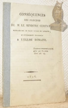 Conséquences des principes de M. le Ministre Curtat, consacrés par le Grand Conseil de Lausanne et entièrement favorables à l’Eglise romaine.. ...