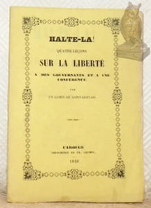 Halte-la! Quatre leçons sur la liberté à des gouvernants et à une conférence. Par un gamin de Saint-Gervais.