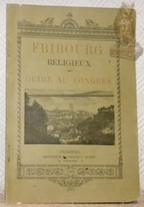Fribourg religieux. Guide au Congrès.