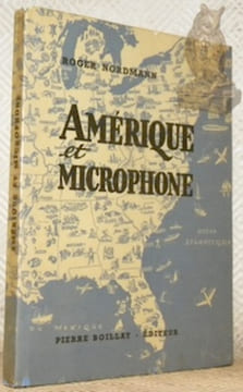 Amérique et microphone. Reportage.. NORDMANN, Roger.