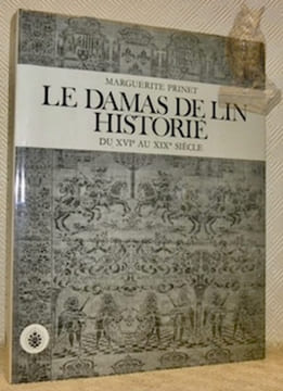 Le Damas de lin historié du XVIe au XIXe siècle. Ouvrage de haute-lice suivi d’une analyse technique de Gabriel Vial.. Prinet, Marguerite.