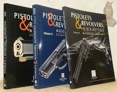 Pistolets et revolvers, aujourd'hui. Volume I, II et III.