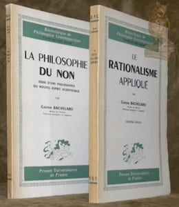 2 Titres. 1. La philosophie du non. Essai d’un philosophie du nouvel esprit scientifique. Troisième édition. 2. Le rationalisme appliqué. Deuxième édition.