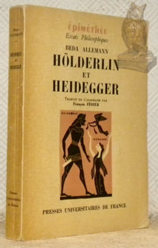 Höderlin et Heidegger. Recherche de la relation entre poésie et pensée. Traduit de l’allemand par François Fédier. Collection Epiméthée, Essais ...