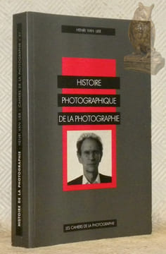 Histoire photographique de la photographie. Collection Les cahiers de la photographie, n.° 27.. VAN LIER, Henri.