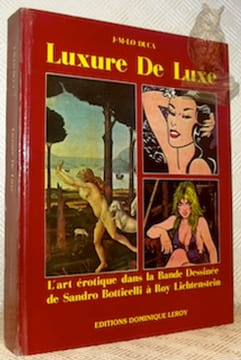 Luxure De luxe. L'art érotique dans la Bande dessinée de Sandro Botticelli à Roy Lichtenstein.. Lo Duca, J.-M.
