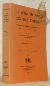 Le yoga tibetain et les doctrines secretes ou Les Sept Livres de la Sagesse du Grand Sentier suivant la traduction du Lâma Kasi Dawa Samdup. Avec introductions et commentaires. Trauction française de Marguerite La Fuente.